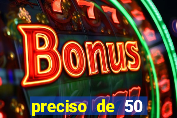 preciso de 50 reais urgente